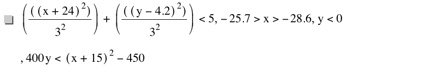 [[[x+24]^2]/3^2]+[[[y-4.2]^2]/3^2]<5,-25.7>x>-28.6,y<0,400*y<[x+15]^2-450