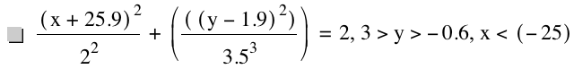 [x+25.9]^2/2^2+[[[y-1.9]^2]/3.5^3]=2,3>y>-0.6,x<[-25]