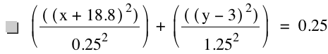 [[[x+18.8]^2]/0.25^2]+[[[y-3]^2]/1.25^2]=0.25