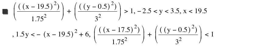 [[[x-19.5]^2]/1.75^2]+[[[y-0.5]^2]/3^2]>1,-2.5<y<3.5,x<19.5,1.5*y<-[x-19.5]^2+6,[[[x-17.5]^2]/1.75^2]+[[[y-0.5]^2]/3^2]<1