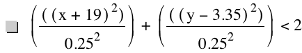 [[[x+19]^2]/0.25^2]+[[[y-3.35]^2]/0.25^2]<2