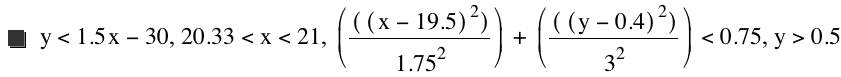 y<1.5*x-30,20.33<x<21,[[[x-19.5]^2]/1.75^2]+[[[y-0.4]^2]/3^2]<0.75,y>0.5