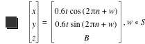 vector(x,y,z)=vector(0.6*t*cos([2*pi*n+w]),0.6*t*sin([2*pi*n+w]),B),in(w,S)