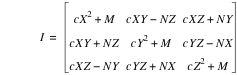 I=matrix(3,3,c*X^2+M,c*X*Y-(N*Z),c*X*Z+N*Y,c*X*Y+N*Z,c*Y^2+M,c*Y*Z-(N*X),c*X*Z-(N*Y),c*Y*Z+N*X,c*Z^2+M)