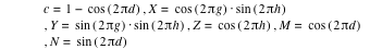 c=1-cos([2*pi*d]),X=cos([2*pi*g])*sin([2*pi*h]),Y=sin([2*pi*g])*sin([2*pi*h]),Z=cos([2*pi*h]),M=cos([2*pi*d]),N=sin([2*pi*d])