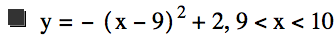 y=-[x-9]^2+2,9<x<10