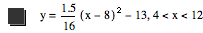 y=1.5/16*[x-8]^2-13,4<x<12