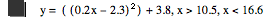 y=[[0.2*x-2.3]^2]+3.8,x>10.5,x<16.6