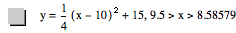 y=1/4*[x-10]^2+15,9.5>x>8.585789999999999