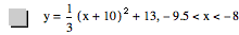 y=1/3*[x+10]^2+13,-9.5<x<-8