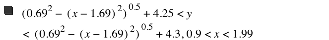 [0.6899999999999999^2-[x-1.69]^2]^0.5+4.25<y<[0.6899999999999999^2-[x-1.69]^2]^0.5+4.3,0.9<x<1.99