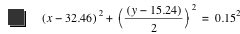[x-32.46]^2+[[y-15.24]/2]^2=0.15^2