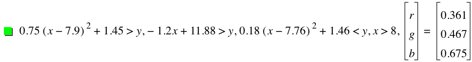0.75*[x-7.9]^2+1.45>y,-(1.2*x)+11.88>y,0.18*[x-7.76]^2+1.46<y,x>8,vector(r,g,b)=vector(0.361,0.467,0.675)