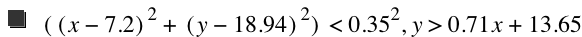 [[x-7.2]^2+[y-18.94]^2]<0.35^2,y>0.71*x+13.65